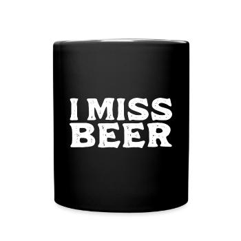 I Miss Beer 3 - Full Colour Mug - black - Front