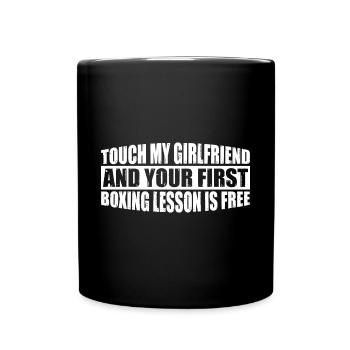 Touch My Girl And Your First Boxing Is Free 4 - Tasse einfarbig - Schwarz - Vorne