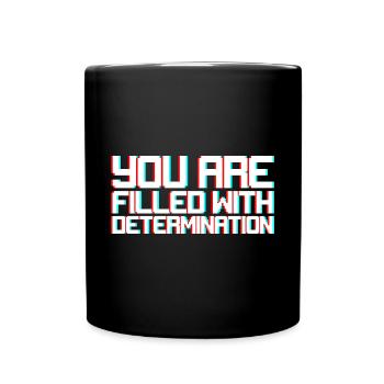 You Are Filled With Determination - Full Colour Mug - black - Front