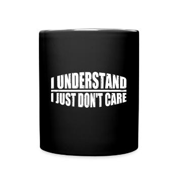 I Understand, I Just Don't Care 10 - Full Colour Mug - black - Front