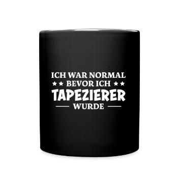 Tapezierer Spruch Beruf Lustig Tapezierer Geschenk - Tasse einfarbig - Schwarz - Vorne
