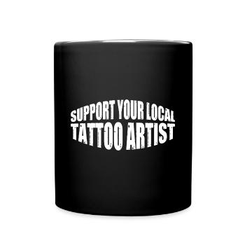Support Your Local Tattoo Artist 4 - Tasse einfarbig - Schwarz - Vorne