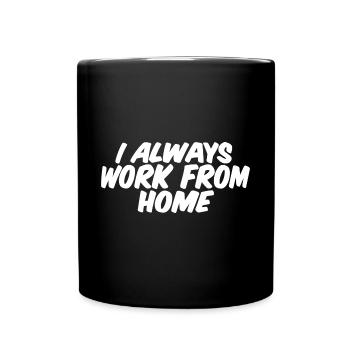 I Always Work From Home - Tasse einfarbig - Schwarz - Vorne