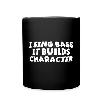 I Sing Bass It Builds Character - Full Colour Mug - black - Front