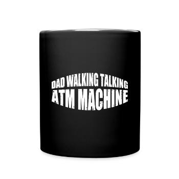 Dad Walking Talking Atm Machine 4 - Full Colour Mug - black - Front