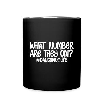 What Number Are They On #dancemomlife - Tasse einfarbig - Schwarz - Vorne