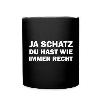 Ja mein Schatz du hast wie immer Recht - Tasse einfarbig - Schwarz - Vorne
