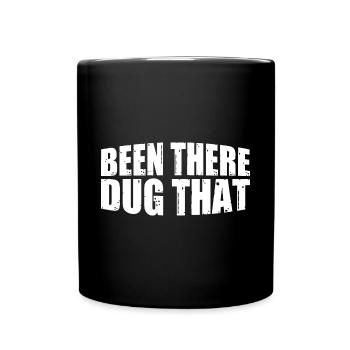 Been There Dug That 13 - Tasse einfarbig - Schwarz - Vorne