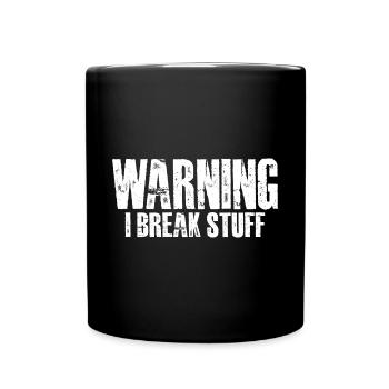 Warning I Break Stuff 16 - Tasse einfarbig - Schwarz - Vorne