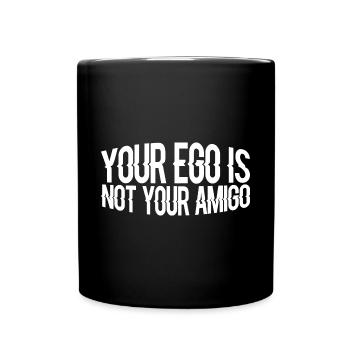 Your Ego Is Not Your Amigo 51 - Tasse einfarbig - Schwarz - Vorne