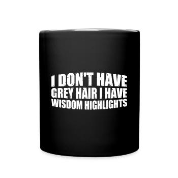 Je n’ai pas de cheveux gris, j’ai des mèches de sagesse 4 - Mug uni - noir - Devant