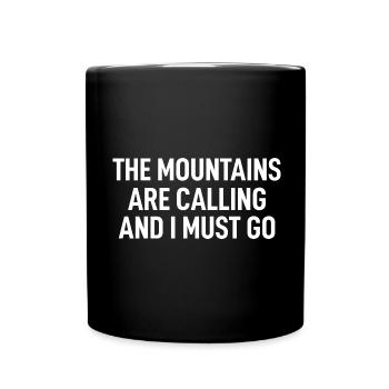 The Mountains Are Calling And I Must Go - Full Colour Mug - black - Front