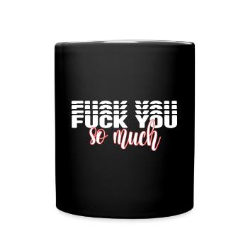 Bold Statement, Fuck You So Much, Edgy & Provokant - Tasse einfarbig - Schwarz - Vorne
