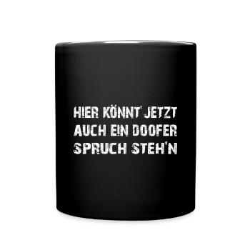 Doofer Spruch | Blöder Spruch - Tasse einfarbig - Schwarz - Vorne