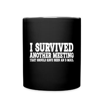 I Survived Another Meeting 15 - Full Colour Mug - black - Front