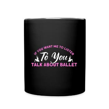 Ballet Dance Ballerina Ballet Girl Gift - Full Colour Mug - black - Front