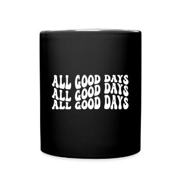 all good days Self Love Inspirational Quote - Tasse einfarbig - Schwarz - Vorne