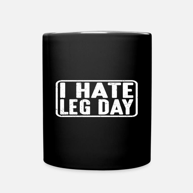 I Hate Leg Day 13 - Tasse einfarbig - Schwarz