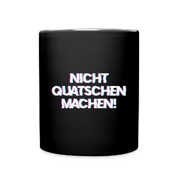 Nicht Quatschen, Machen! Spruch, Motivation, Fun - Tasse einfarbig - Schwarz - Vorne