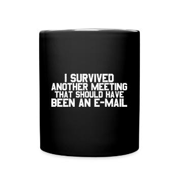 I Survived Another Meeting 26 - Full Colour Mug - black - Front