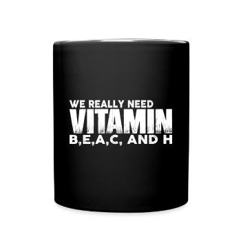 We Really Need Vitamin B,E,A,C, And H 4 - Tasse einfarbig - Schwarz - Vorne