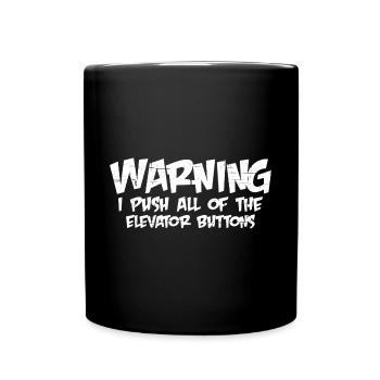 Warning I Push All Of The Elevator Buttons 14 - Full Colour Mug - black - Front