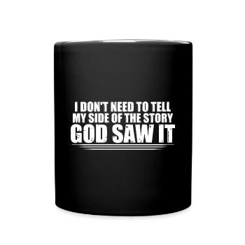 I Don't Need To Tell My Side Of The Story 12 - Full Colour Mug - black - Front