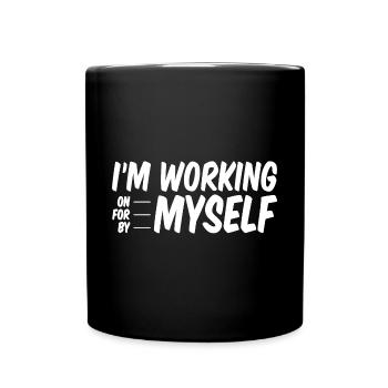 Je travaille sur, pour, par moi-même - Mug uni - noir - Devant