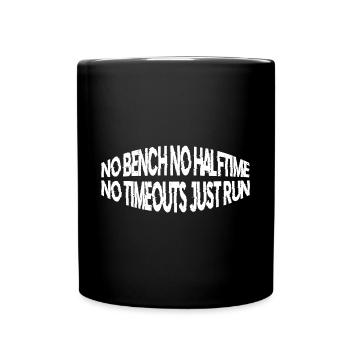 No Bench No Halftime No Timeouts Just Run 4 - Full Colour Mug - black - Front