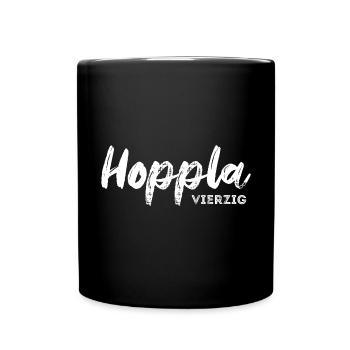 Hoppla vierzig - 40. Geburtstag Happy Birthday - Tasse einfarbig - Schwarz - Vorne