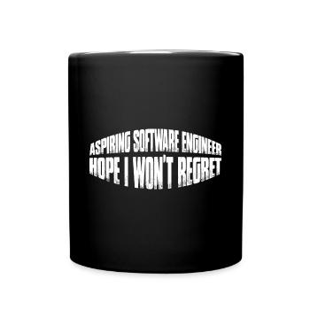 Aspiring Software Engineer, Hope I Won't Regret 4 - Full Colour Mug - black - Front