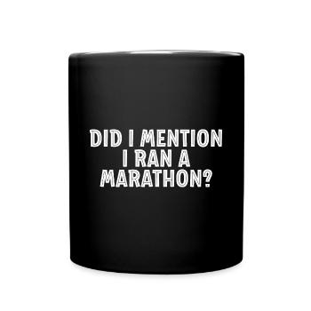 Did I Mention I Ran A Marathon - Tasse einfarbig - Schwarz - Vorne