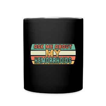 Ask Me About My Hemorrhoids - Doctor - Full Colour Mug - black - Front