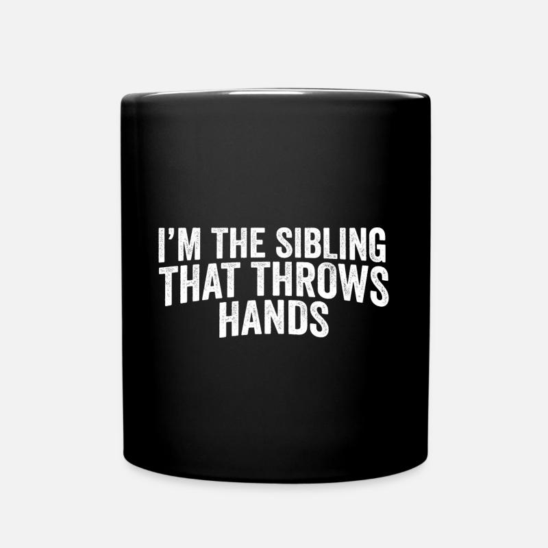 I'm The Sibling That Throw Hands Protective - Tasse einfarbig - Schwarz