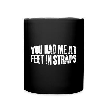 Tu m’as eu aux pieds dans les sangles 44 - Mug uni - noir - Devant