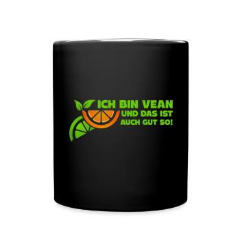 Ich bin Vegan und das ist auch gut so Vegan Spruch - Tasse einfarbig - Schwarz - Vorne