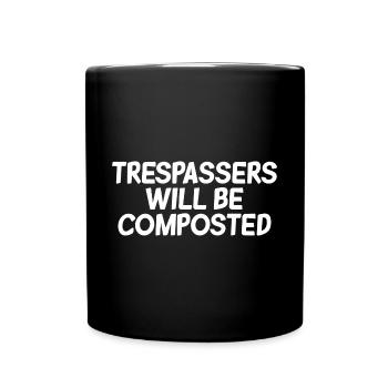 Trespassers Will Be Composted 2 - Tasse einfarbig - Schwarz - Vorne