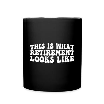 This Is What Retirement Looks Like 8 - Tasse einfarbig - Schwarz - Vorne