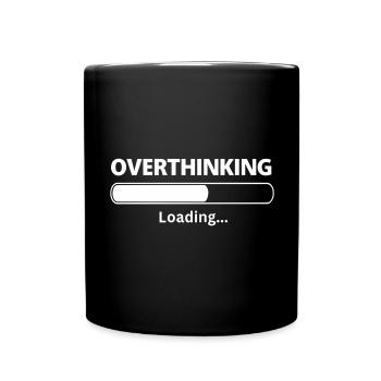 Overthinking is Loading funny sayings - Tasse einfarbig - Schwarz - Vorne