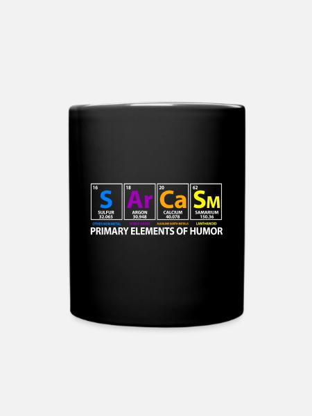 Sarcasm Sarkasmus Periodensystem Physik Chemie - Tasse einfarbig - Schwarz