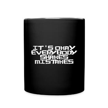 It's Okay Everybody Shakes Mistakes - Tasse einfarbig - Schwarz - Vorne