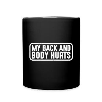 My Back And Body Hurts 4 - Full Colour Mug - black - Front