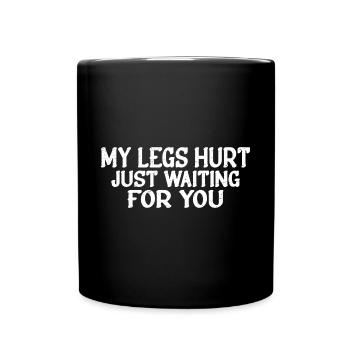 Mes jambes me font mal juste en attendant toi 16 - Mug uni - noir - Devant