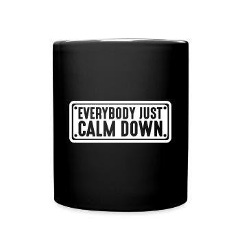 Everybody Just Calm Down 7 - Full Colour Mug - black - Front