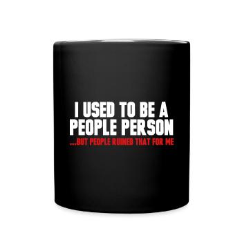 I used to be a people person but people ruined it - Full Colour Mug - black - Front