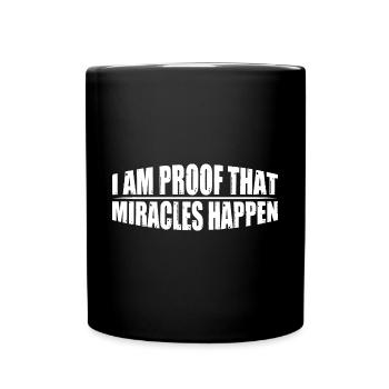 I Am Proof That Miracles Happen 8 - Full Colour Mug - black - Front