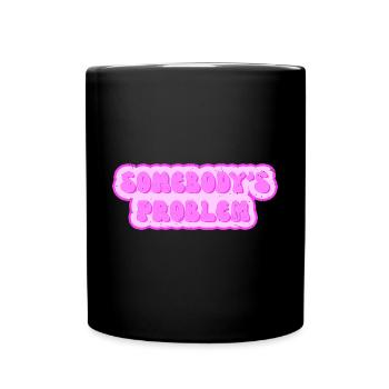 Somebodys Problem - Problem von jemand - Tasse einfarbig - Schwarz - Vorne