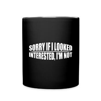 Sorry If I Looked Interested, I'm Not 27 - Tasse einfarbig - Schwarz - Vorne