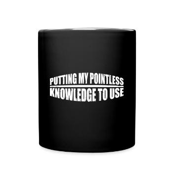 Putting My Pointless Knowledge To Use 4 - Tasse einfarbig - Schwarz - Vorne