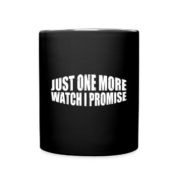 Just One More Watch I Promise 4 - Tasse einfarbig - Schwarz - Vorne